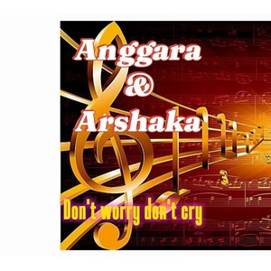 Don't worry don't cry