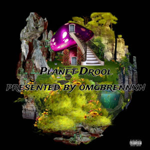 PLANET DROOL (Explicit)