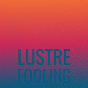 Lustre Fooling