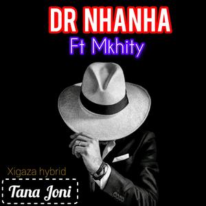 Dr nhanha (tana joni) Xigaza hybrid music (feat. Mkhity)