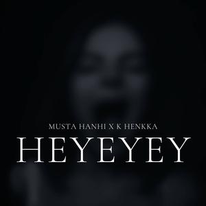 HEYEYEY (feat. K Henkka)