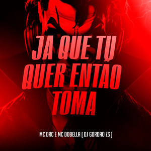 Ja Que Tu Quer Entao Toma (Explicit)