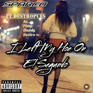 I Left My Hoe On El Segundo (feat. Destropues) (Explicit)