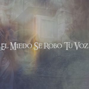 El Miedo Se Robo Tu Voz (Explicit)