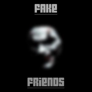 Fake Friends (Explicit)