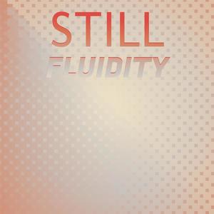 Still Fluidity