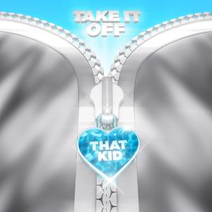 Take It Off (Explicit)