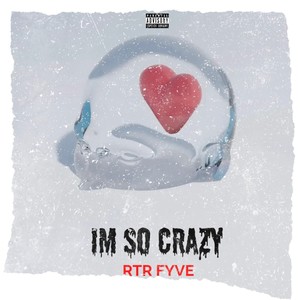 Im So Crazy (Explicit)