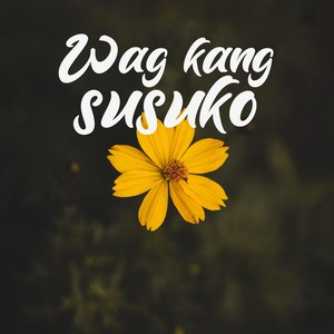 Wag Kang Susuko