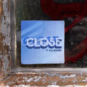Close(feat. Kyle McKinnie)