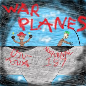 WAR PLANES (feat. Ujuajua)