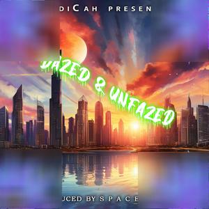 Dazed & Unfazed (Explicit)