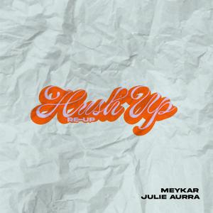 Hush Up (Re-Up) (feat. Julie Aurra) [Explicit]