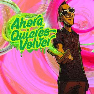 Ahora Quieres Volver (Explicit)