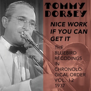 Nice Work If You Can Get It (The Bluebird Recordings in Chronological Order Vol. 12 - 1937)
