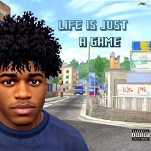 Life Is Just A Game (Explicit)