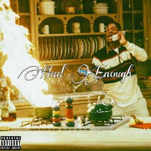 Had enough (Explicit)