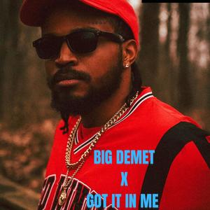BIG DEMET (GOT IT IN ME) (Explicit)