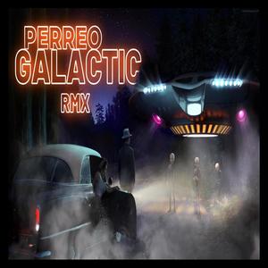perreo galactic (feat. Emrre Abi, Leas la musa eterna, ahias 420, jota cv, rodchen, joshar sayakuza & kilatte) (rmx)