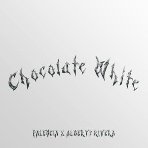 CHOCOLATE WHITE (feat. Albertt Rivera) (Explicit)