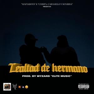 LEALTAD DE HERMANO (feat. GONZALO NAWEL, CANDELIERRRR & EL MAS KBRON) (Explicit)