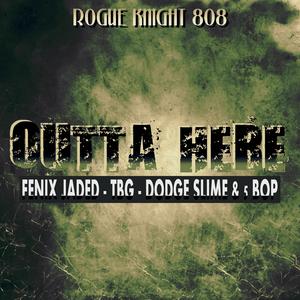 Outta Here (feat. Fenix Jaded, TBG, Dodge slime & 5 Bop) (Explicit)