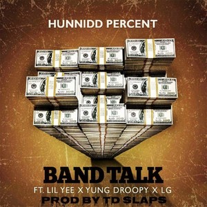 Band Talk (feat. Hunnidd Percent, Lil Yee & Ez Money Lg) [Explicit]