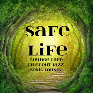 Safe Life - Lounge Café Chillout Jazz Sexig Musik för Semesteruppehåll Yoga Healing Terapi och Andliga Stunder