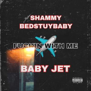 ****in With Me (feat. Baby Jet) [Explicit]