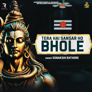 Tera Hai Sansar Ho Bhole