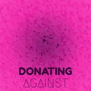 Donating Against