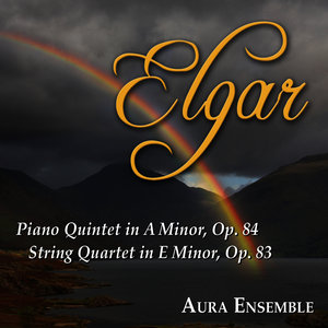 Edward Elgar: Piano Quintet Op. 84 - Quartet for Strings Op. 83