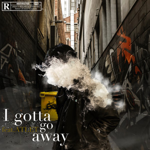 I got a go away (feat. Atlet)