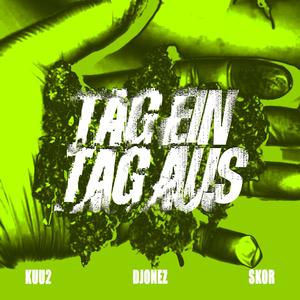 Tag ein Tag aus (feat. Kuu2 & DJONEZ) [Special Version] [Explicit]