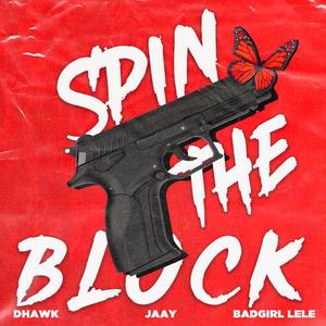 Spin The Block (feat. BadGirl Lele & JAAY) [Explicit]
