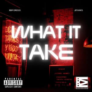 What It Take (feat. J$taxks) (Explicit)