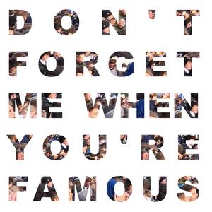 Dont Forget Me When Youre Famous (feat. Broken Vibez) [Explicit]