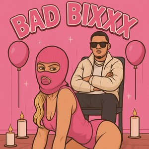 BAD BIXXX (Explicit)