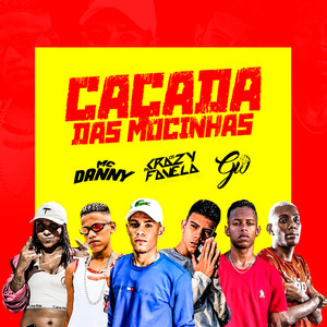 Caçada das Mocinhas (feat. Mc Danny & Mc Gw) (Brega Funk) [Explicit]