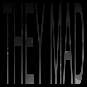 They Mad (Explicit)