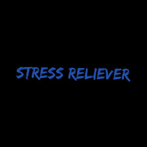 Stress Reliever (Freestyle) [Explicit]