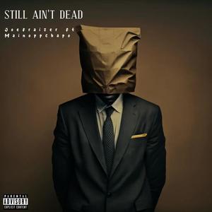 Still Ain't Dead (feat. Joefraizer) [Explicit]