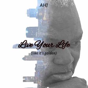 Live Your Life (Like Its Golden)