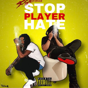 STOP PLAYER HATE (Explicit)