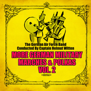 More German Military Marches & Polkas Vol. 2 (Digitally Remastered)