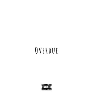 Overdue (Explicit)