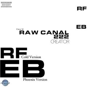 RAW CANAL 222 CREATOR (Circa 2018) [Explicit]