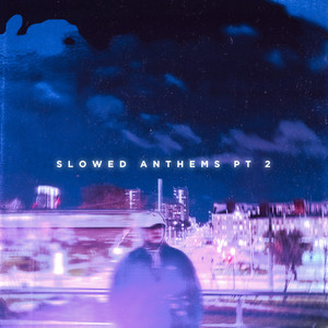 slowed anthems, Pt. 2