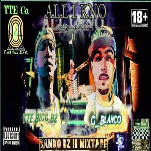 All I kno (Bando BZ II) (feat. TTE Bigg BZ) (Explicit)