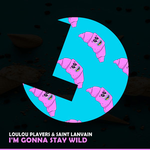 I'm Gonna Stay Wild (Radio Edit)